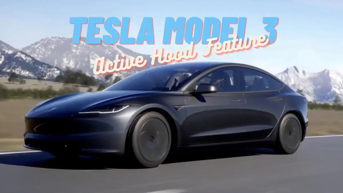 Tesla Refreshed Model 3: Introduces Active Hood Feature